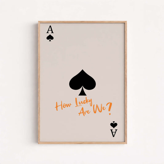 Ace Of Spades How Lucky Are We, Quote Wall Art, Modern Typography Poster