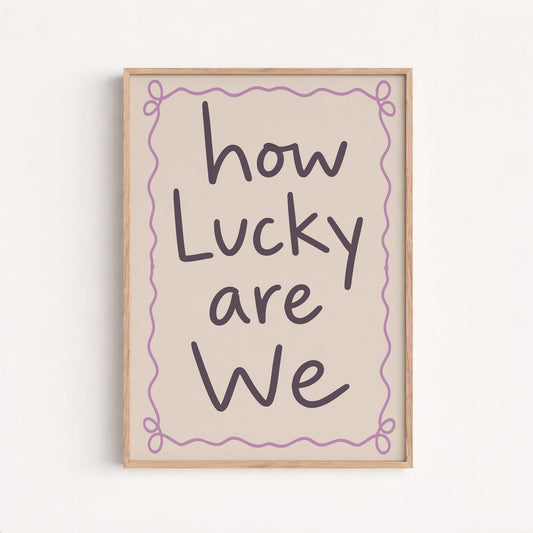 How Lucky Are We Print, Cute Quote Wall Art, Modern Typography Poster