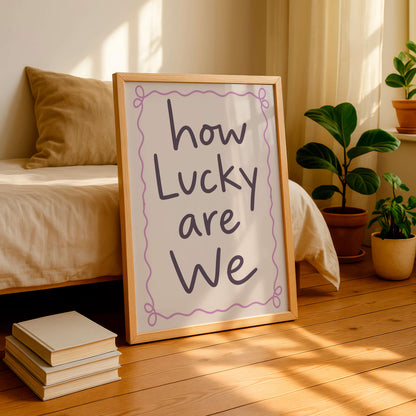 How Lucky Are We Print, Cute Quote Wall Art, Modern Typography Poster
