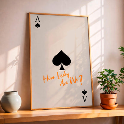 Ace Of Spades How Lucky Are We, Quote Wall Art, Modern Typography Poster