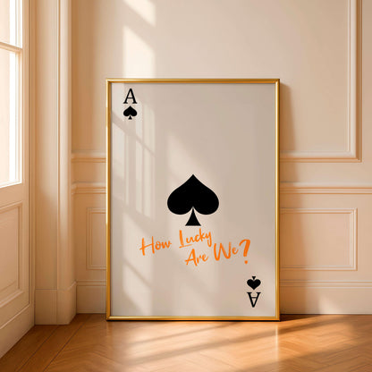 Ace Of Spades How Lucky Are We, Quote Wall Art, Modern Typography Poster