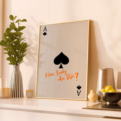 Ace Of Spades How Lucky Are We, Quote Wall Art, Modern Typography Poster