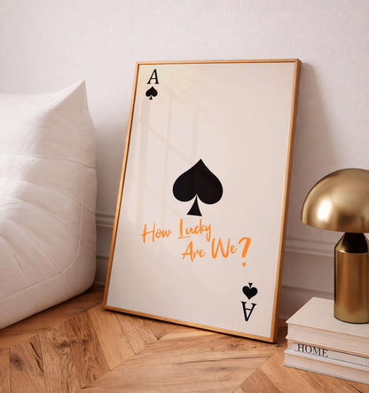 Ace Of Spades How Lucky Are We, Quote Wall Art, Modern Typography Poster